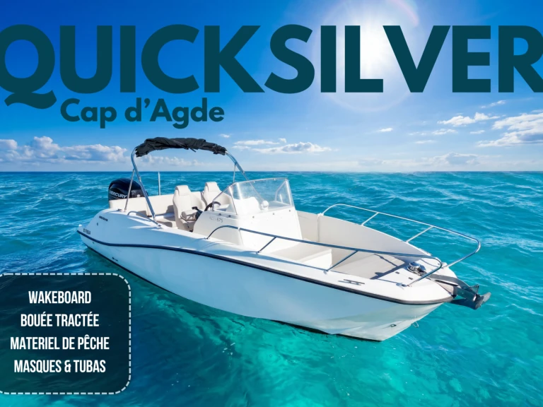 Quicksilver Activ 675 Open charter bareboat or skippered in  Le Cap d'Agde